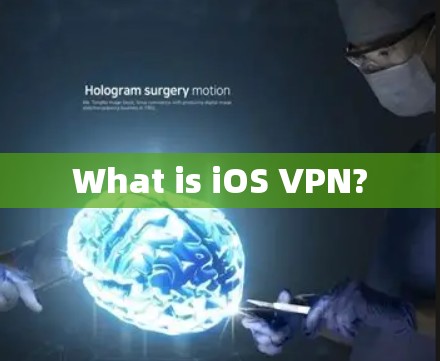 What is iOS <strong>VPN</strong>?